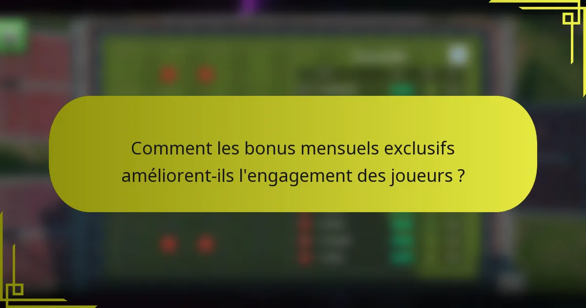 Comment les bonus mensuels exclusifs améliorent-ils l'engagement des joueurs ?